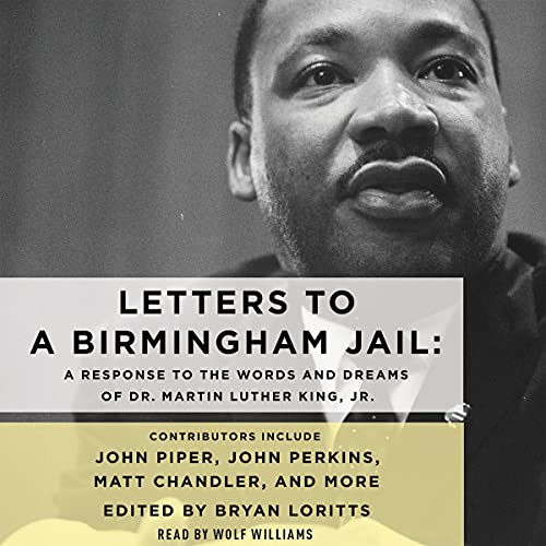 Letters to a Birmingham Jail: A Response to the Words and Dreams of Dr. Martin Luther King, Jr. - Audibledeals