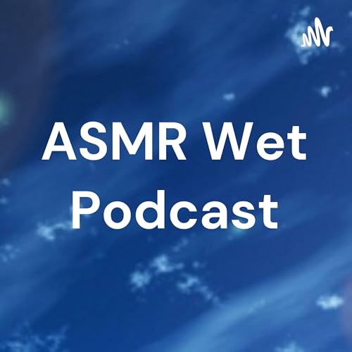 ASMR Wet Podcast - Audibledeals
