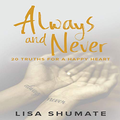 Always and Never: 20 Truths for a Happy Heart - Audibledeals