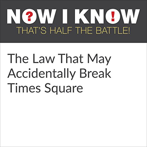 The Law That May Accidentally Break Times Square - Audibledeals