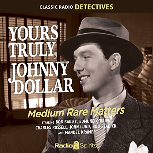 Yours Truly, Johnny Dollar: Medium Rate Matters - Audibledeals