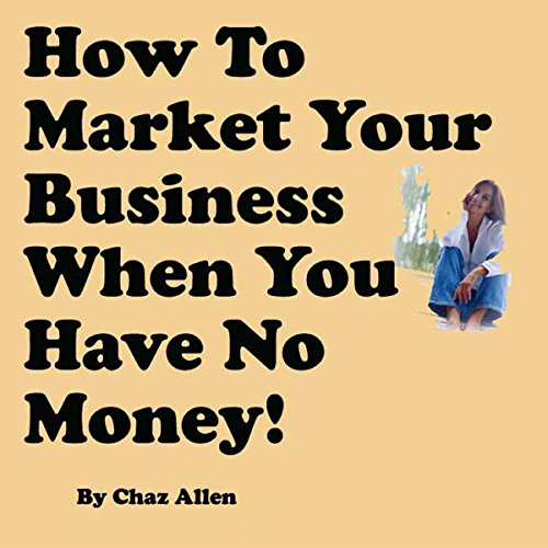 How to Market Your Business When You Have No Money - Audibledeals