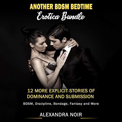 Another BDSM Bedtime Erotica Bundle: 12 More Explicit Stories of Dominance and Submission - Audibledeals