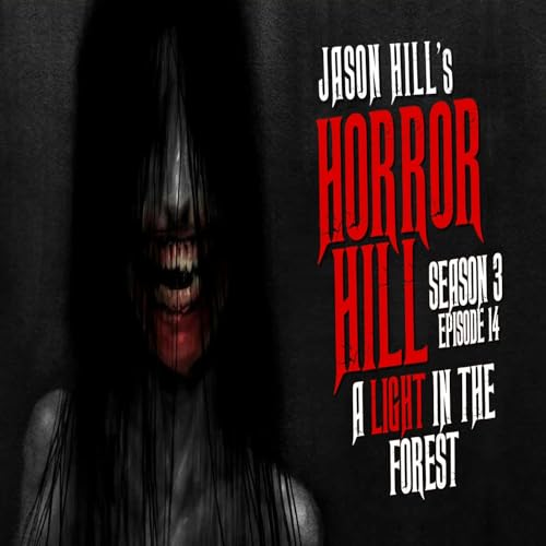 14: S3E14 – "A Light in the Forest" – Horror Hill - Audibledeals
