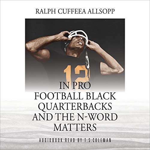 In Pro Football Black Quarterbacks and the N-Word Matters - Audibledeals