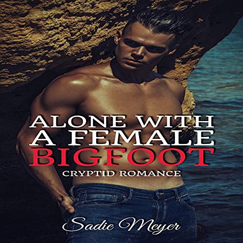 Alone with a Female Bigfoot - Audibledeals