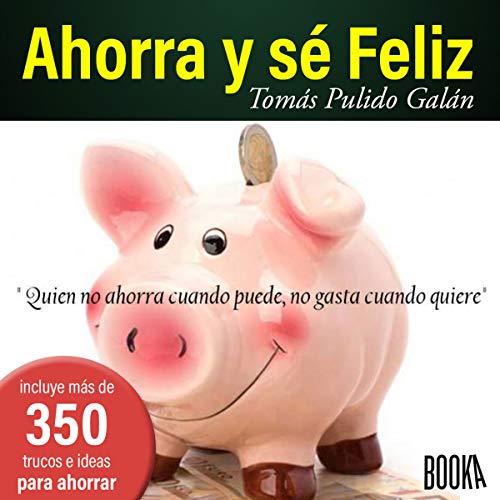 Ahorra Y Sé Feliz [Save and Be Happy] - Audibledeals