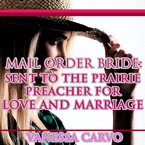 Mail Order Bride: Sent to the Prairie Preacher for Love and Marriage - Audibledeals