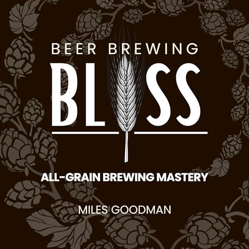 Beer Brewing Bliss: All-Grain Brewing Mastery - Audibledeals