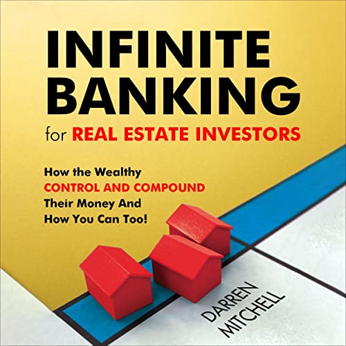 Infinite Banking for Real Estate Investors - Audibledeals