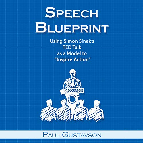 Speech Blueprint: Using Simon Sinek’s TED Talk as a Model to “Inspire Action” - Audibledeals