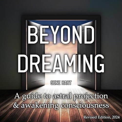 Beyond Dreaming: A Guide on How to Astral Project & Have Out of Body Experiences - Audibledeals