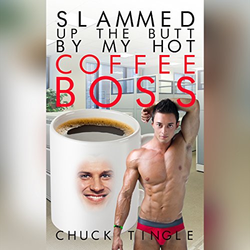 Slammed up the Butt by My Hot Coffee Boss - Audibledeals