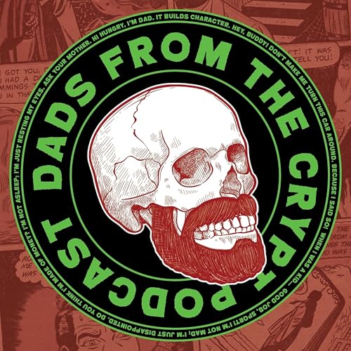Dads From the Crypt: Not Your Father's Horror Podcast - Audibledeals