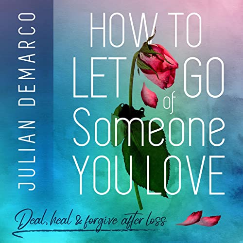 How to Let Go of Someone You Love - Audibledeals
