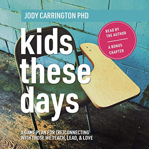 Kids These Days: A Game Plan for (Re)Connecting with Those We Teach, Lead, & Love - Audibledeals