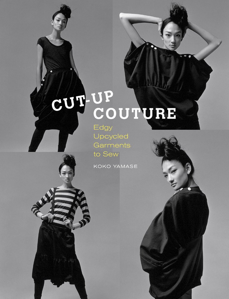 Cut-Up Couture: Edgy Upcycled Garments to Sew Paperback – Download: Adobe Reader, February 7, 2012